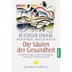 Die S�ulen der Gesundheit: K�rperintelligenz durch Bewegung, Ern�hrung und Entspannung