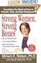 Strong Women, Strong Bones: Everything you Need to Know to Prevent, Treat, and Beat Osteoporosis
