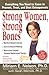 Books : Strong Women, Strong Bones: Everything you Need to Know to Prevent, Treat, and Beat Osteoporosis