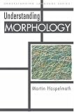 Understanding Morphology (Understanding Language)