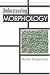 Understanding Morphology (Understanding Language)