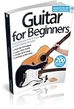 Guitar for beginners : everything you need to know to start playing the guitar