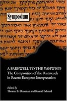 Farewell to the Yahwist?: The Composition of the Pentateuch in Recent European... (Symposium Series (Society of Biblical Literature), No. 34,) (Symposium ... (Society of Biblical Literature), No. 34,)