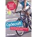 Cyclecraft: The Complete Guide to Safe and Enjoyable Cycling for Adults and Children