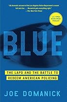 Blue: The LAPD and the Battle to Redeem American Policing Blue: The LAPD and the Battle to Redeem American Policing