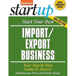Start Your Own Import Export Business, Third Edition (Start Your Own...) by Krista Turner and Entrepreneur Press