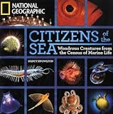 Citizens of the Sea: Wondrous Creatures From the Census of Marine Life