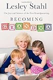 Becoming Grandma: The Joys and Science of the New Grandparenting
