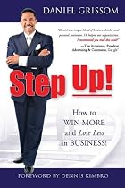 Step Up!: How to Win More and Lose Less in Business!