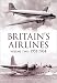 Britain's Airlines: 1951- 1964: v. 2: 1951- 1964: 2