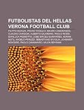 Futbolistas del Hellas Verona Football Club: Filippo Inzaghi, Pedro Troglio, Mauro Camoranesi, Claudio Caniggia, Alberto Gilardino, Paolo Rossi (Spanish Edition)