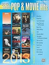 2013 Greatest Pop & Movie Hits: The Biggest Movies * The Greatest Artists (Piano/Vocal/Guitar)