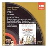 Jerome Kern and Oscar Hammerstein II : Show Boat [Frederica von Stade, Teresa Stratas, Jerry Hadley, Bruce Hubbard, Karla Burns, David Garrison, Paige OHara, Nancy Kulp, Lillian Gish; Ambrosian Chorus, London Sinfonietta; John McGlinn]