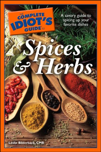 The Complete Idiot's Guide to Spices and Herbs (Idiot's Guides)