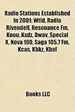Radio Stations Established in 2001: Wtid, Radio Rivendell, Resonance FM, Knou, Kxdz, Dwav, Special X, Nova 100, Saga 105.7 FM, Kcas, Kbkz, Kbef-