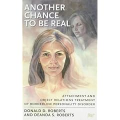 Another Chance to be Real: Attachment and Object Relations Treatment of Borderline Personality Disorder