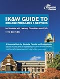 The K&W Guide to College Programs & Services for Students with Learning Disabilities or Attention Deficit/Hyperactivity Di...