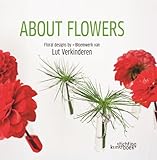 About Flowers: Floral Design by Lut Verkinderen