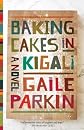 Baking Cakes in Kigali: A Novel [Hardcover]