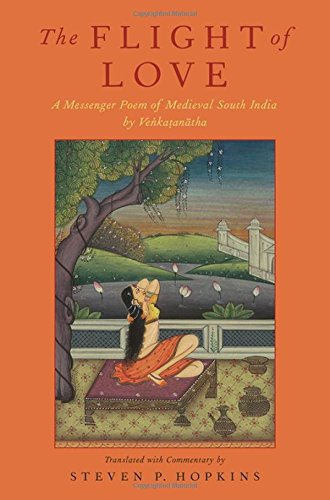 The Flight of Love: A Messenger Poem of Medieval South India by Venkatanatha
