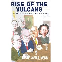 Rise of the Vulcans: The History of Bush's War Cabinet
