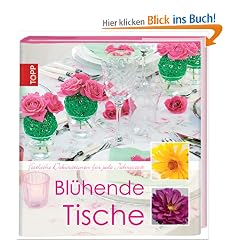 Bl�hende Tische: Tischdekorationen f�r jede Jahreszeit