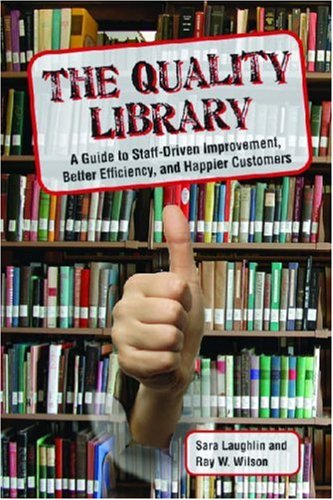 The Quality Library: A Guide to Staff-Driven Improvement, Better Efficiency, and Happier Customers
