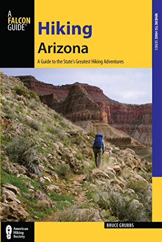 Hiking Arizona: A Guide to the State's Greatest Hiking Adventures (State Hiking Guides Series)