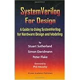 SystemVerilog For Design: A Guide to Using SystemVerilog for Hardware Design and Modeling