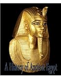 A History of Ancient Egypt (Illustrated and Annotated)