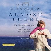 Almost There: The Onward Journey of a Dublin Woman | [Nuala O'Faolain]