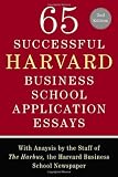 65 Successful Harvard Business School Application Essays: With Analysis by the Staff of the Harbus, the Harvard Business S...