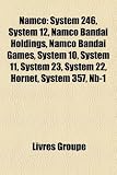 Namco: System 246, System 12, Namco Bandai Holdings, Namco Bandai Games, System 10, System 11, System 23, System 22, Hornet,