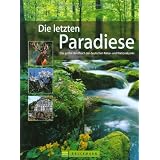 Die letzten Paradiese: Das gro�e Handbuch der deutschen Natur- und Nationalparksvon "Stefan Feldhoff"