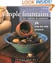 Simple Fountains for Indoors & Outdoors: 20 Step-By-Step Projects