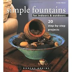 Simple Fountains for Indoors & Outdoors: 20 Step-By-Step Projects