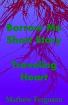 Borrow Me Short Story Traveling Heart-From Free Kindle Books Library Click to Download Free Kindle Book -> Borrow Me Short Story Traveling Heart