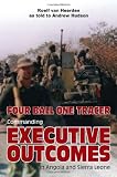FOUR BALL, ONE TRACER: Commanding Executive Outcomes in Angola and Sierra Leone