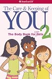 The Care and Keeping of You 2: The Body Book for Older Girls