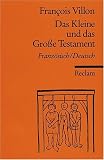 Das Kleine und das Grosse Testament: Franz - /Dt - Fran&ccedil;ois Villon