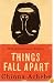 Things Fall Apart: A Novel