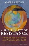 Buy : A Spirituality of Resistance: Finding a Peaceful Heart and Protecting the Earth