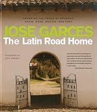 The Latin Road Home: Savoring the Foods of Ecuador, Spain, Cuba, Mexico, and Peru
