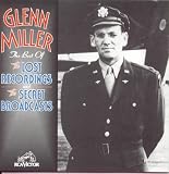 The Best of Glenn Miller: The Lost Recordings & Secret Broadcasts