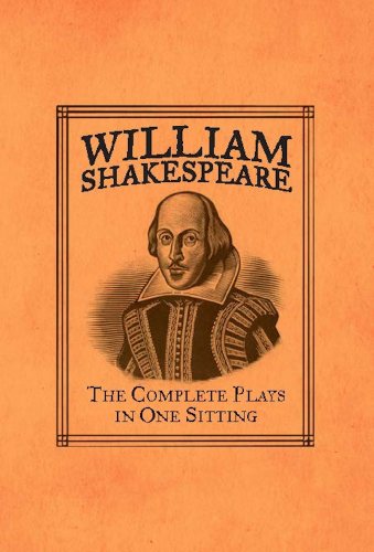 William Shakespeare: The Complete Plays in One Sitting