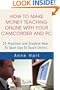 How to Make Money Teaching Online With Your Camcorder and PC: 25 Practical and Creative How-To Start-Ups To Teach Online