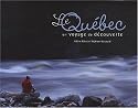 Qu&eacute;bec - Un voyage: de d&eacute;couverte (Le)