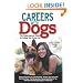 Careers with Dogs: The Comprehensive Guide to Finding Your Dream Job