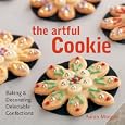 The Artful Cookie: Baking & Decorating Delectable Confections