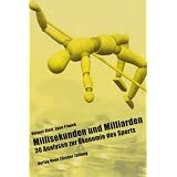 Millisekunden und Milliarden: 30 Analysen zur �konomie des Sportsvon "Egon Franck"